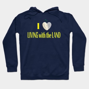 I Love Living with the Land Hoodie